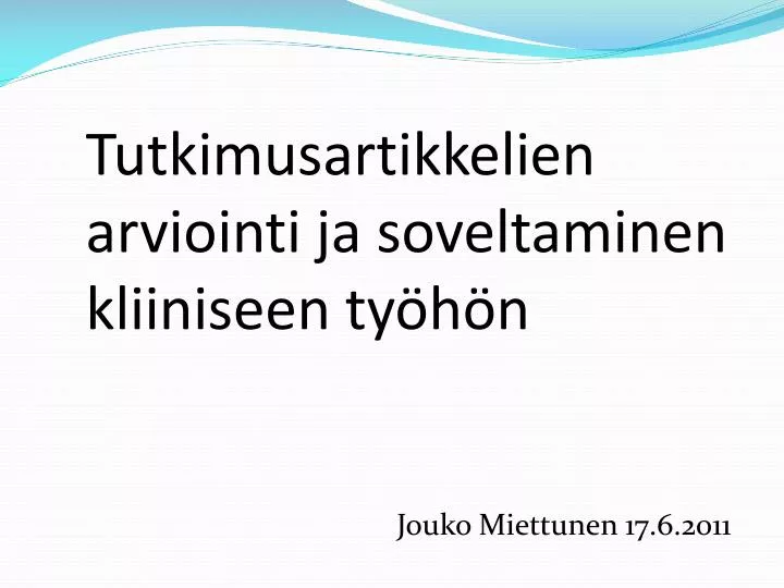 tutkimusartikkelien arviointi ja soveltaminen kliiniseen ty h n