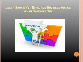 Learn Simple Yet Effective Business Advice When Starting Out