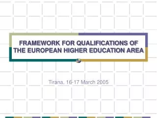FRAMEWORK FOR QUALIFICATIONS OF THE EUROPEAN HIGHER EDUCATION AREA