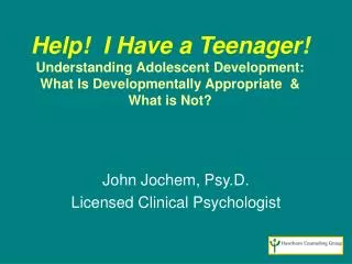 Help! I Have a Teenager! Understanding Adolescent Development: What Is Developmentally Appropriate &amp; What is No