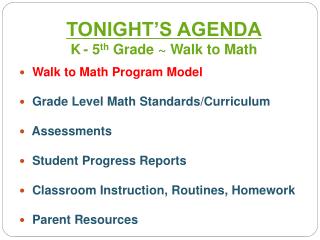 Walk to Math Program Model Grade Level Math Standards/Curriculum Assessments Student Progress Reports Classroom Inst
