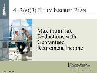 Maximum Tax Deductions with Guaranteed Retirement Income