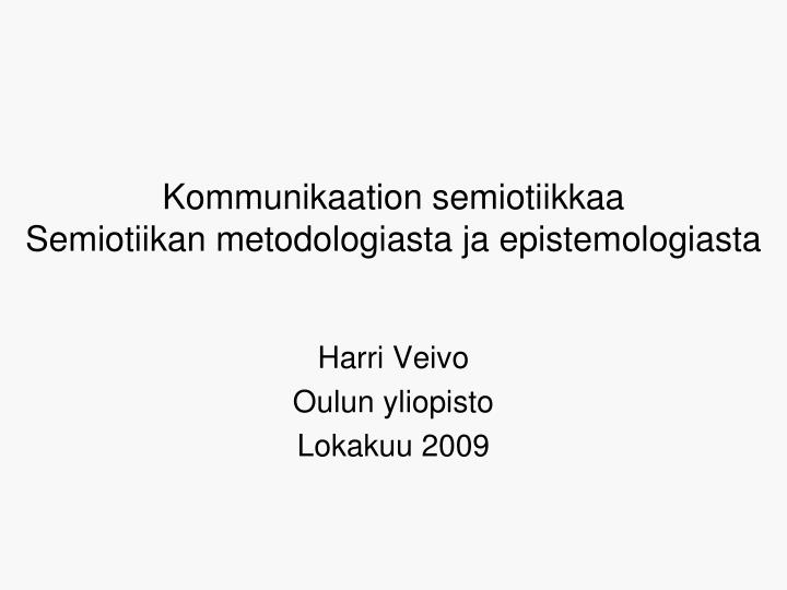 kommunikaation semiotiikkaa semiotiikan metodologiasta ja epistemologiasta