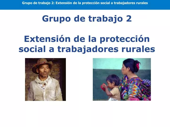 grupo de trabajo 2 extensi n de la protecci n social a trabajadores rurales