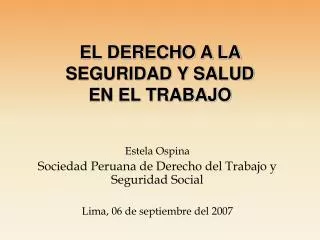 Estela Ospina Sociedad Peruana de Derecho del Trabajo y Seguridad Social Lima, 06 de septiembre del 2007