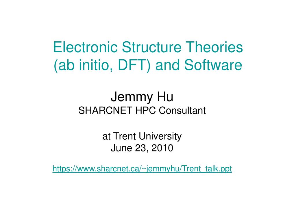 PPT - Electronic Structure Theories (ab initio, DFT) and Software ...