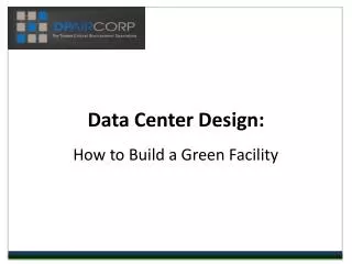 Data Center Design: How to Build a Green Facility