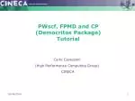 PWscf, FPMD and CP (Democritos Package) Tutorial - slide 1