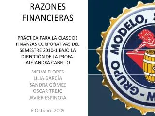 RAZONES FINANCIERAS PRÁCTICA PARA LA CLASE DE FINANZAS CORPORATIVAS DEL SEMESTRE 2010-1 BAJO LA DIRECCIÓN DE LA PROFA. A