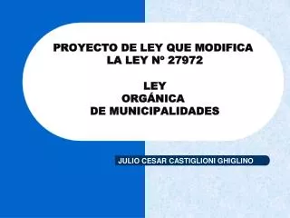 PROYECTO DE LEY QUE MODIFICA  LA LEY Nº 27972 . LEY ORGÁNICA DE MUNICIPALIDADES