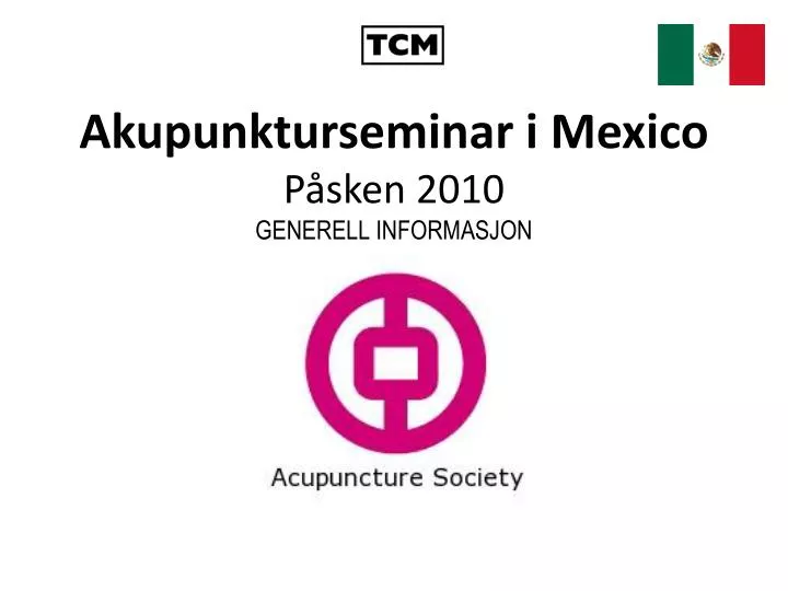 akupunkturseminar i mexico p sken 2010 generell informasjon