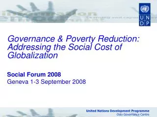 Governance &amp; Poverty Reduction: Addressing the Social Cost of Globalization Social Forum 2008 Geneva 1-3 September 2