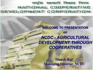 Dinesh Rai Managing Director, NCDC