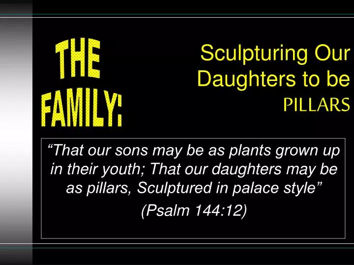 sculpturing our daughters to be pillars
