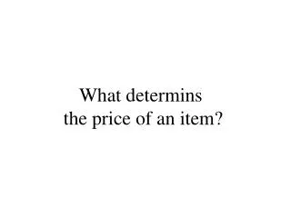 What determins the price of an item?