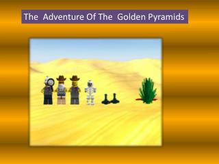 The Adventure of the Golden Pyramids
