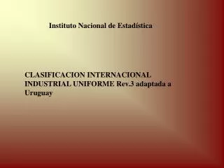 CLASIFICACION INTERNACIONAL INDUSTRIAL UNIFORME Rev.3 adaptada a Uruguay