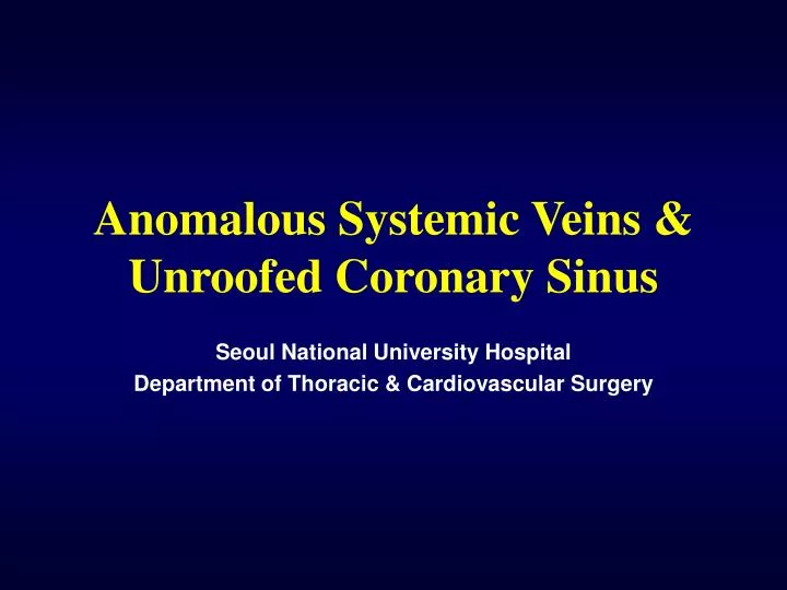anomalous systemic veins unroofed coronary sinus