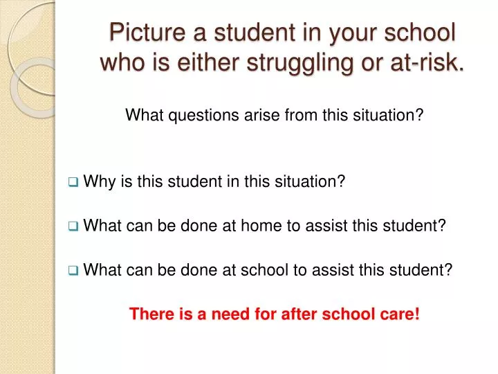 picture a student in your school who is either struggling or at risk