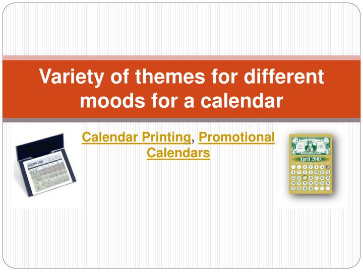 variety of themes for different moods for a calendar