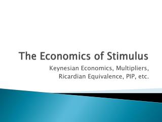 The Economics of Stimulus