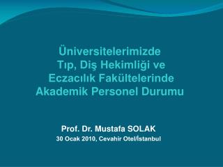 Prof. Dr. Mustafa SOLAK 30 Ocak 2010, Cevahir Otel/İstanbul