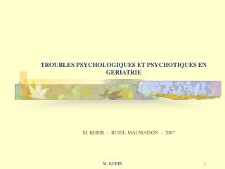 TROUBLES PSYCHOLOGIQUES ET PSYCHOTIQUES EN GERIATRIE