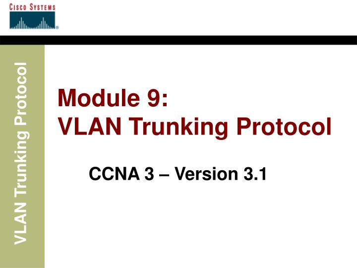 module 9 vlan trunking protocol