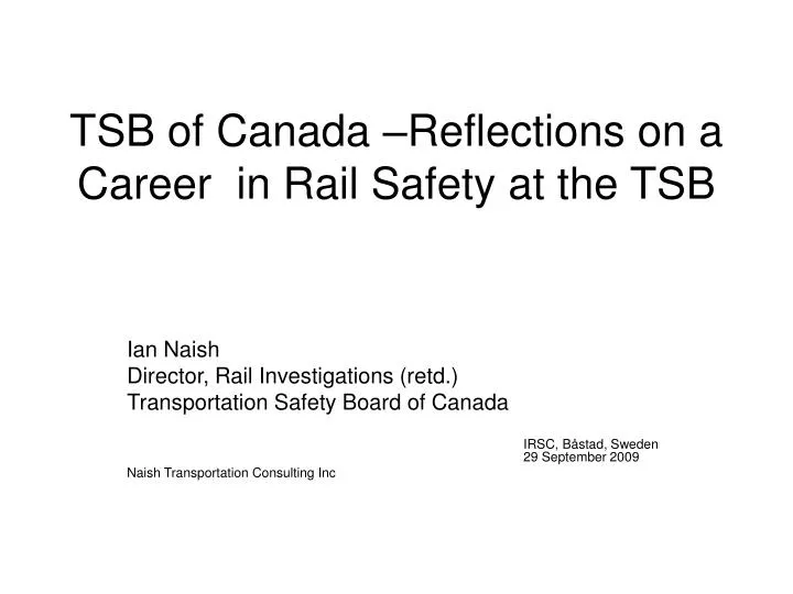 tsb of canada reflections on a career in rail safety at the tsb