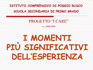 I MOMENTI PIÙ SIGNIFICATIVI DELL’ESPERIENZA