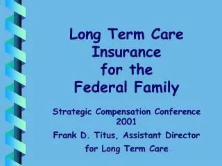 Long Term Care Insurance for the Federal Family