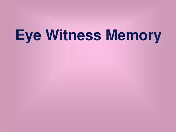 eye witness memory