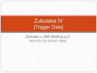 Zubulake IV [Trigger Date]