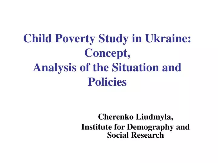 child poverty study in ukraine concept analysis of the situation and policies