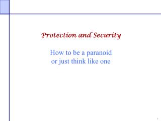 Protection and Security How to be a paranoid or just think like one