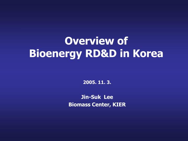 overview of bioenergy rd d in korea