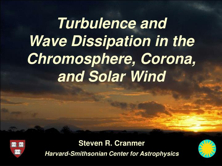 turbulence and wave dissipation in the chromosphere corona and solar wind