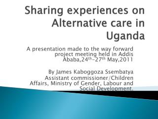Sharing experiences on Alternative care in Uganda