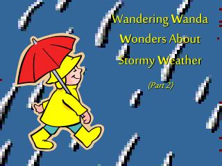 Wandering W anda W onders About Stormy W eather (Part 2)