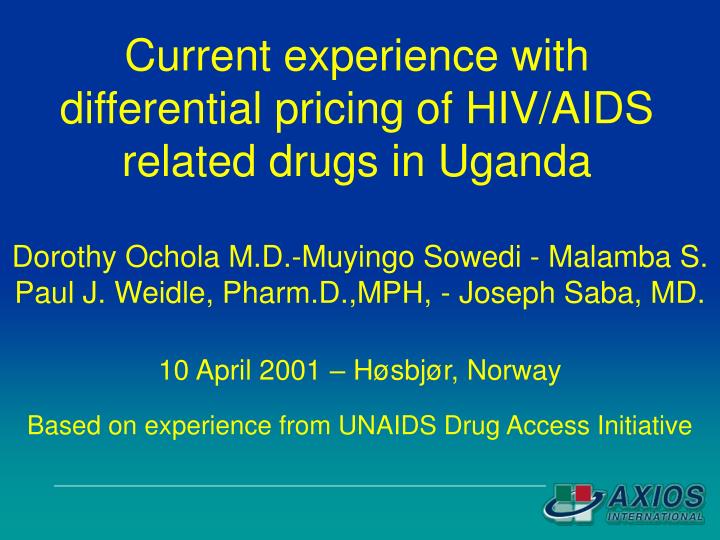 current experience with differential pricing of hiv aids related drugs in uganda