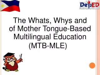 The Whats, Whys and Hows of Mother Tongue-Based Multilingual Education (MTB-MLE)