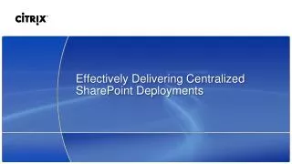 Effectively Delivering Centralized SharePoint Deployments