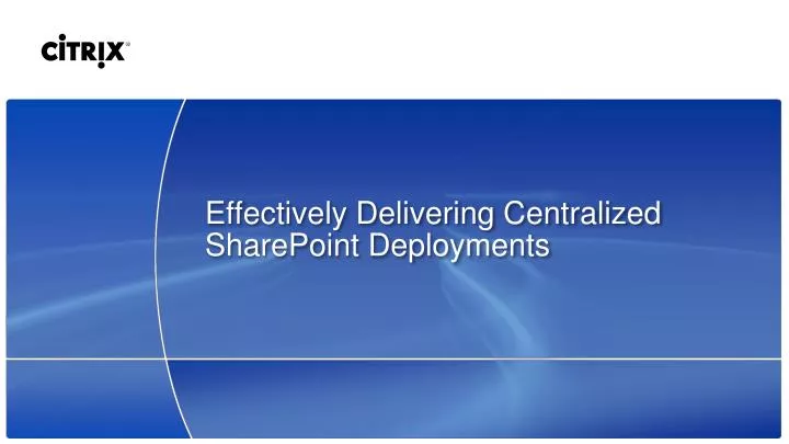 effectively delivering centralized sharepoint deployments