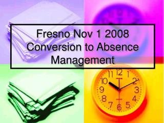 Fresno Nov 1 2008 Conversion to Absence Management