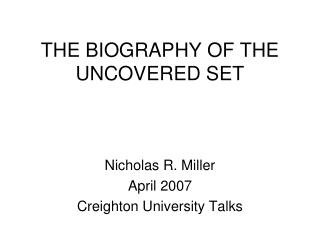 THE BIOGRAPHY OF THE UNCOVERED SET