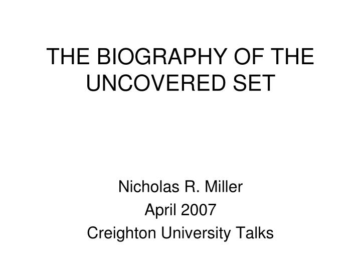 the biography of the uncovered set
