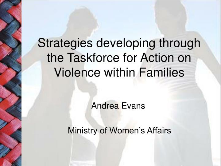 strategies developing through the taskforce for action on violence within families