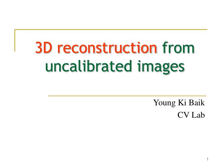 3d reconstruction from uncalibrated images