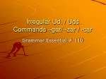 Irregular Ud. / Uds. Commands –gar/ -zar / -car - slide 1