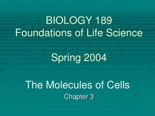 BIOLOGY 189 Foundations of Life Science Spring 2004